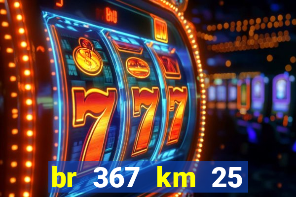 br 367 km 25 porto seguro